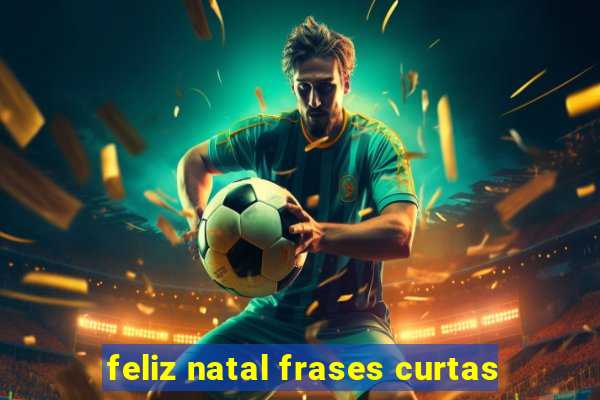 feliz natal frases curtas